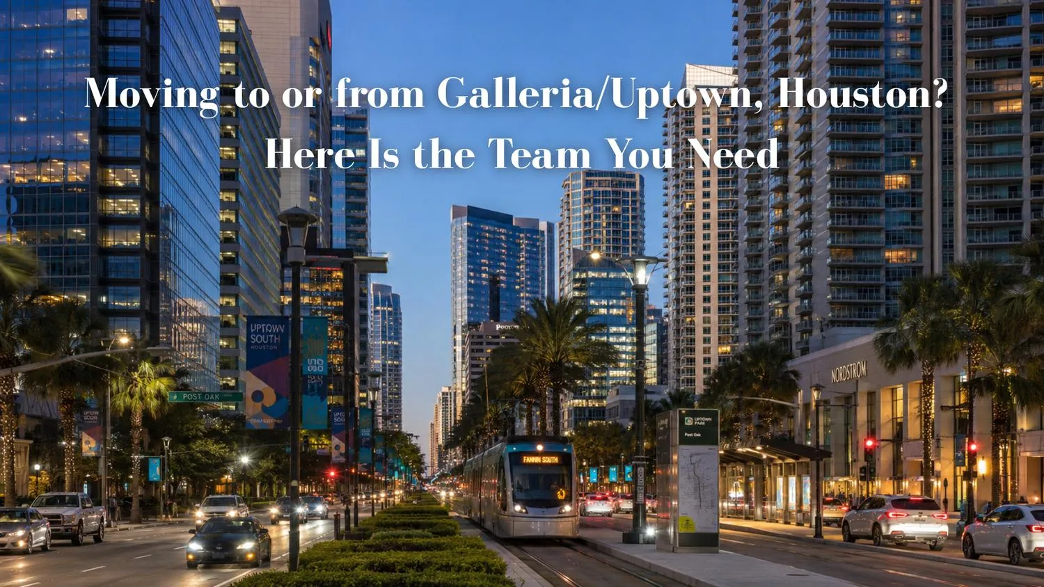 Moving to or from Galleria/Uptown, Houston? Here Is the Team You Need