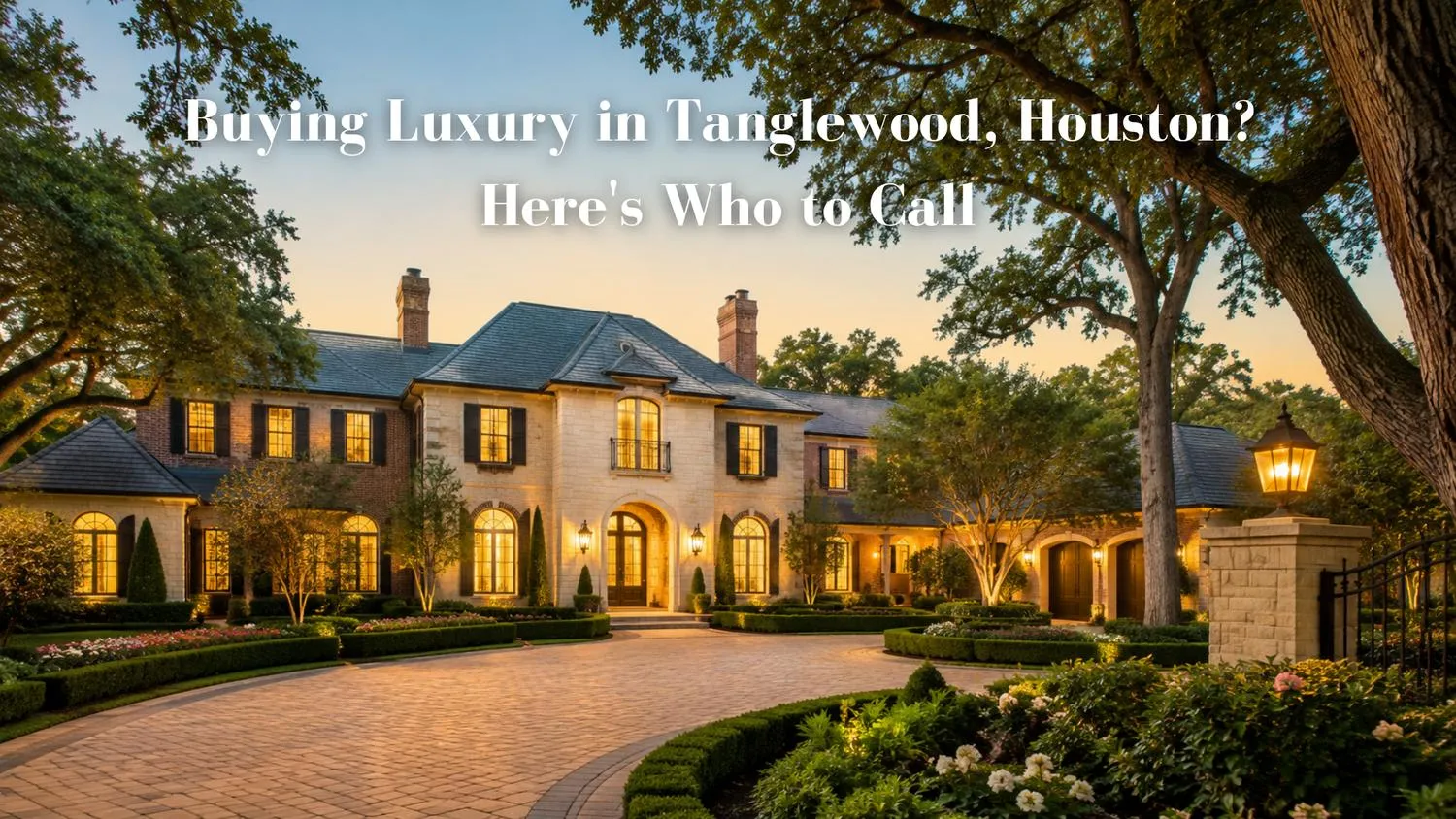 Buying Luxury in Tanglewood, Houston? Here's Who to Call