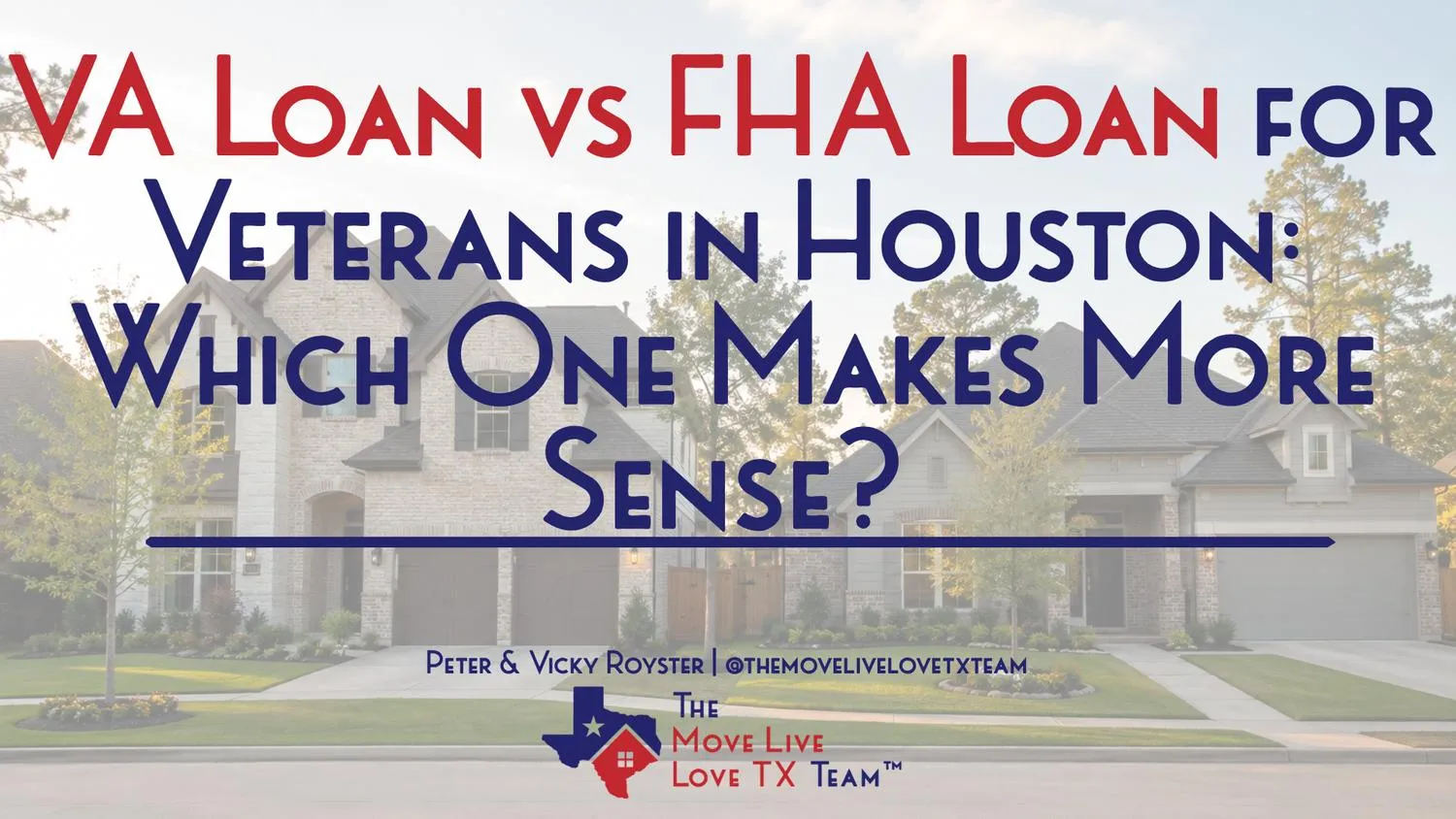VA Loan vs FHA Loan for Veterans in Houston: Which One Makes More Sense?